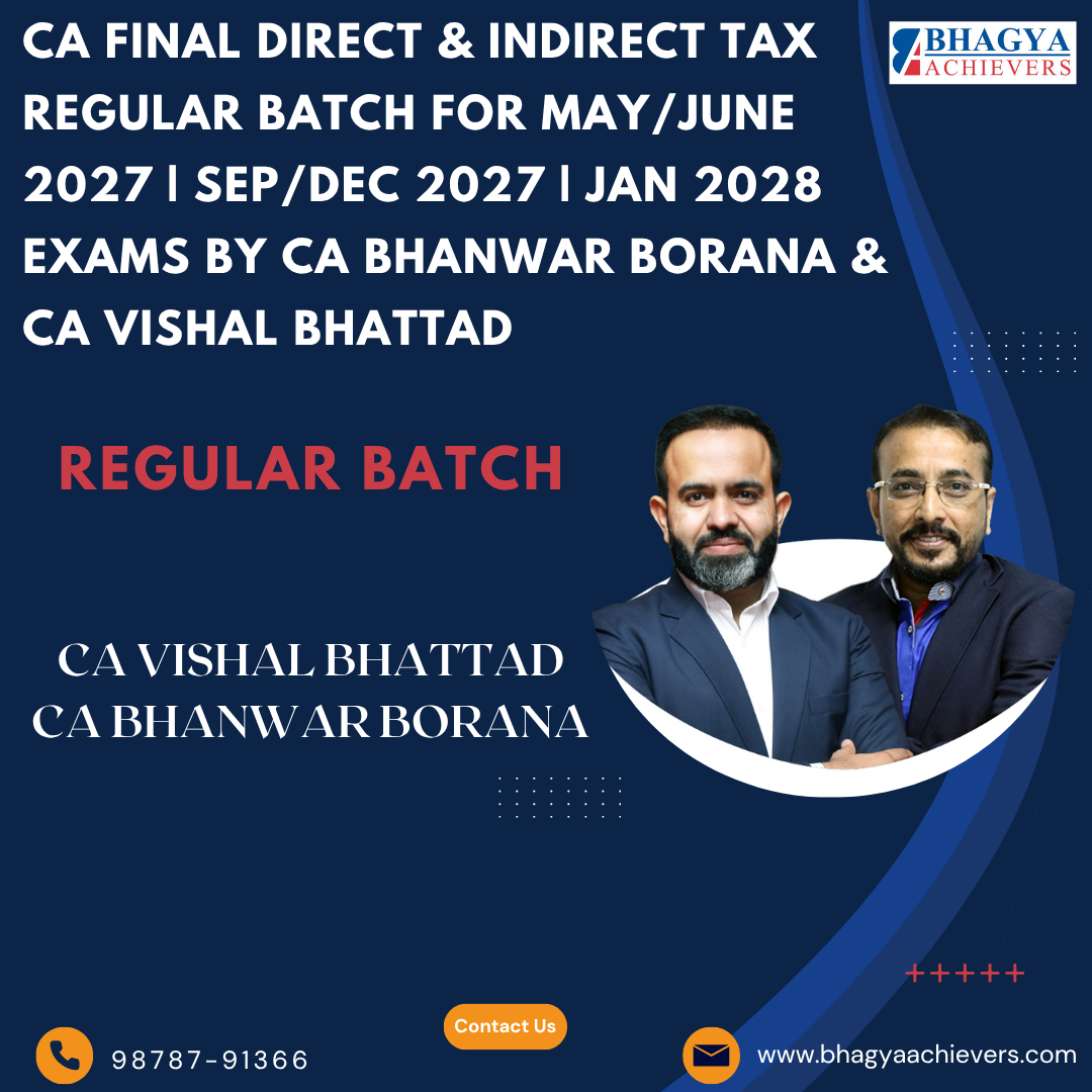 CA Final Direct & Indirect Tax Regular Batch For May/June 2027 | Sep/Dec 2027 | Jan 2028 Exams By CA Bhanwar Borana & CA Vishal Bhattad.
