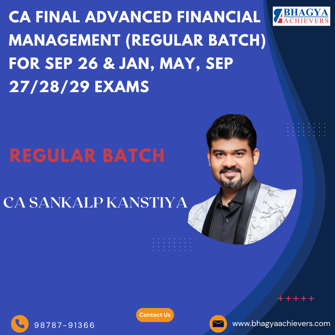 CA Final Advanced Financial Management (Regular Batch) for Sep 26 & Jan, May, Sep 27/28/29 Exams