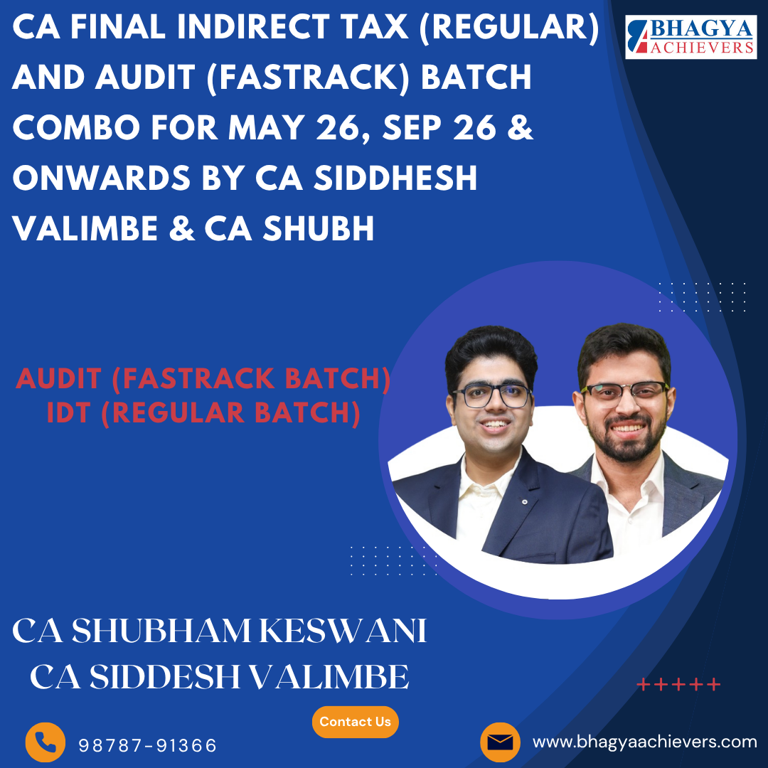 CA Final Indirect Tax (Regular) and Audit (Fastrack) Batch Combo For May 26, Sep 26 & Onwards By CA Siddhesh Valimbe & CA Shubham Keswani.