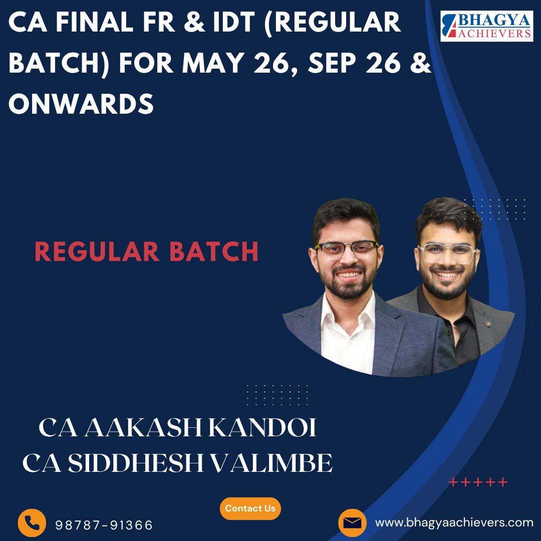 CA Final FR & IDT (Regular Batch) For May 26, Sep 26 & Onwards.