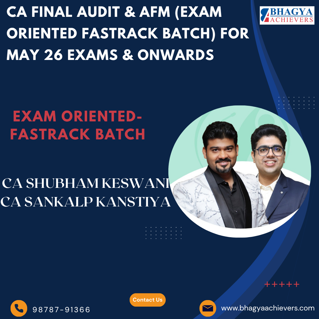 CA Final Audit & AFM (Exam oriented Fastrack Batch) For May 26 Exams & onwards.