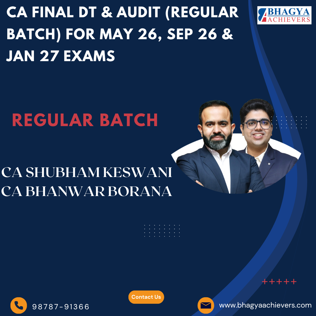 CA Final DT & Audit (Regular Batch) For May 26, Sep 26 & Jan 27 Exams.