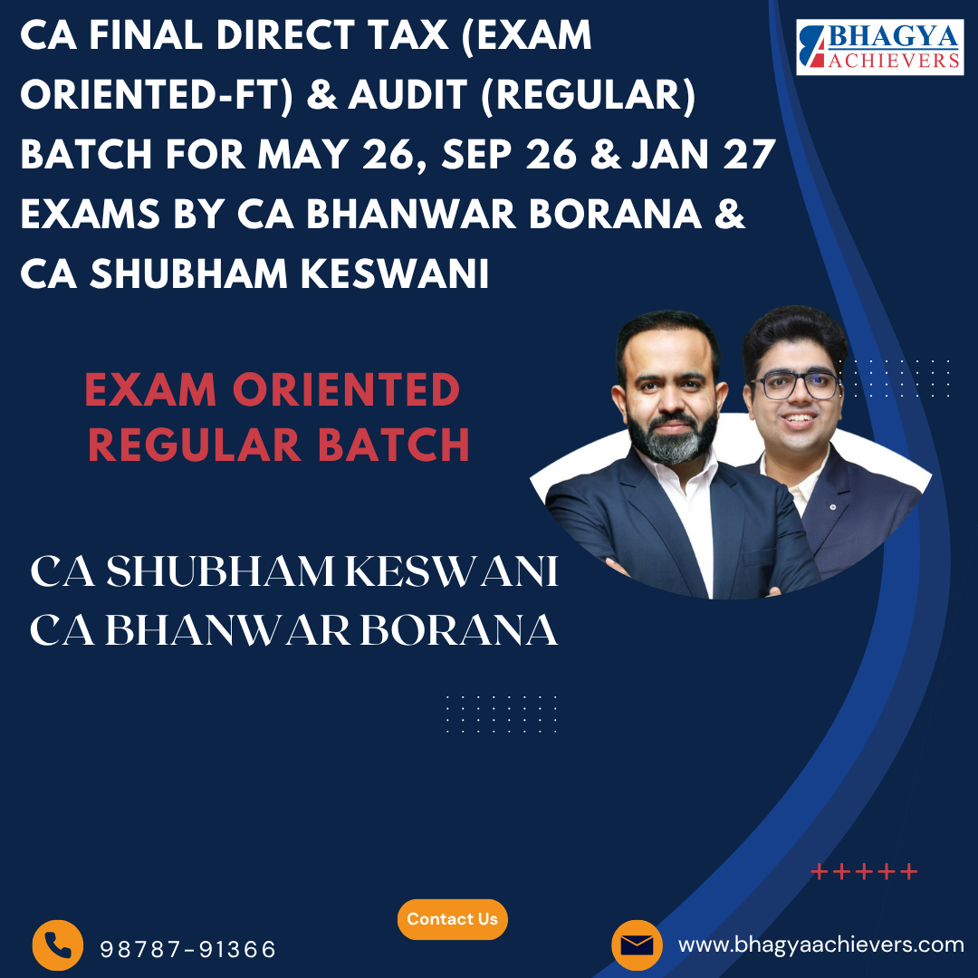 CA Final Direct Tax (Exam Oriented-FT) & Audit (Regular) Batch For May 26, Sep 26 & Jan 27 Exams By CA Bhanwar Borana & CA Shubham Keswani.