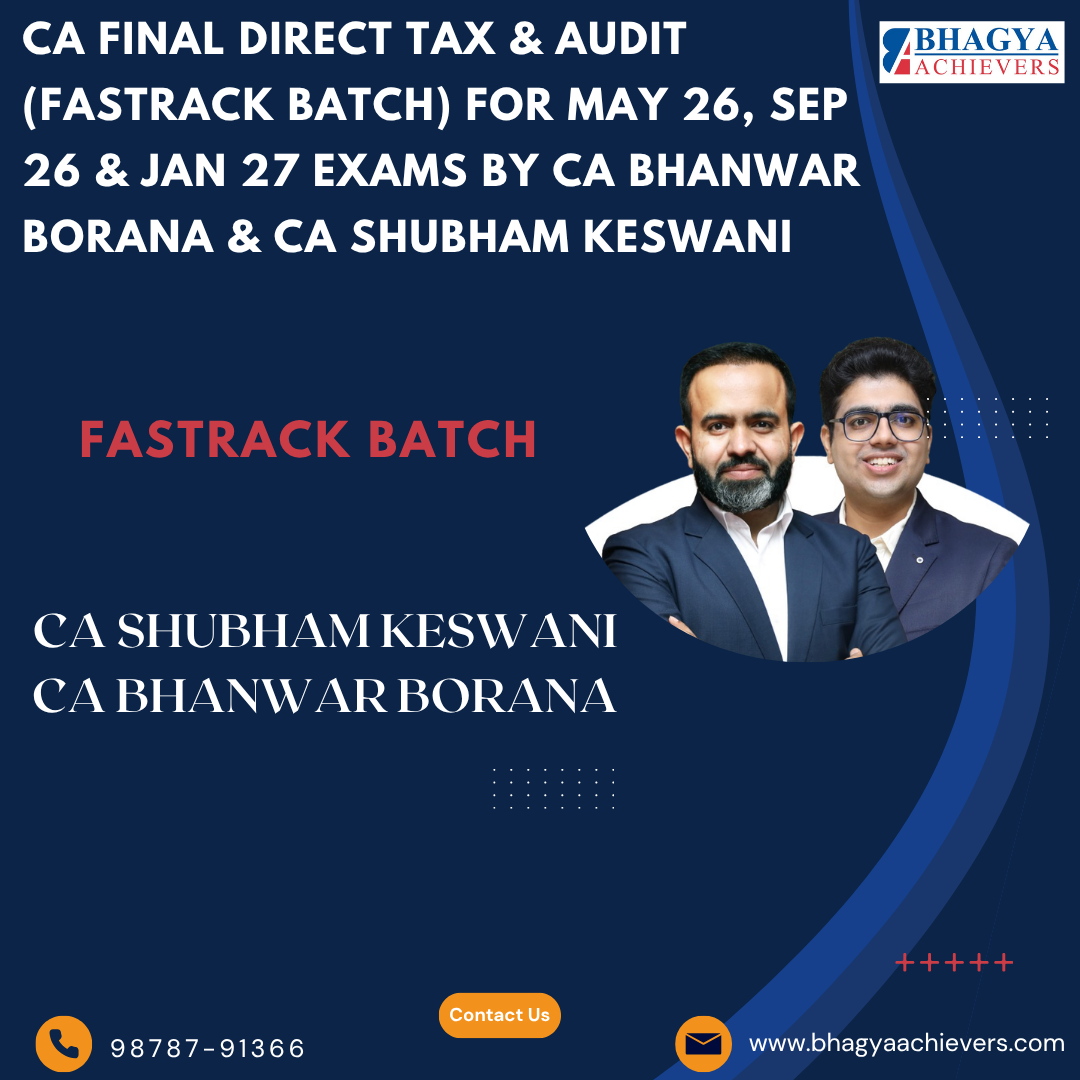 CA Final Direct Tax & Audit (Fastrack Batch) For May 26, Sep 26 & Jan 27 Exams By CA Bhanwar Borana & CA Shubham Keswani