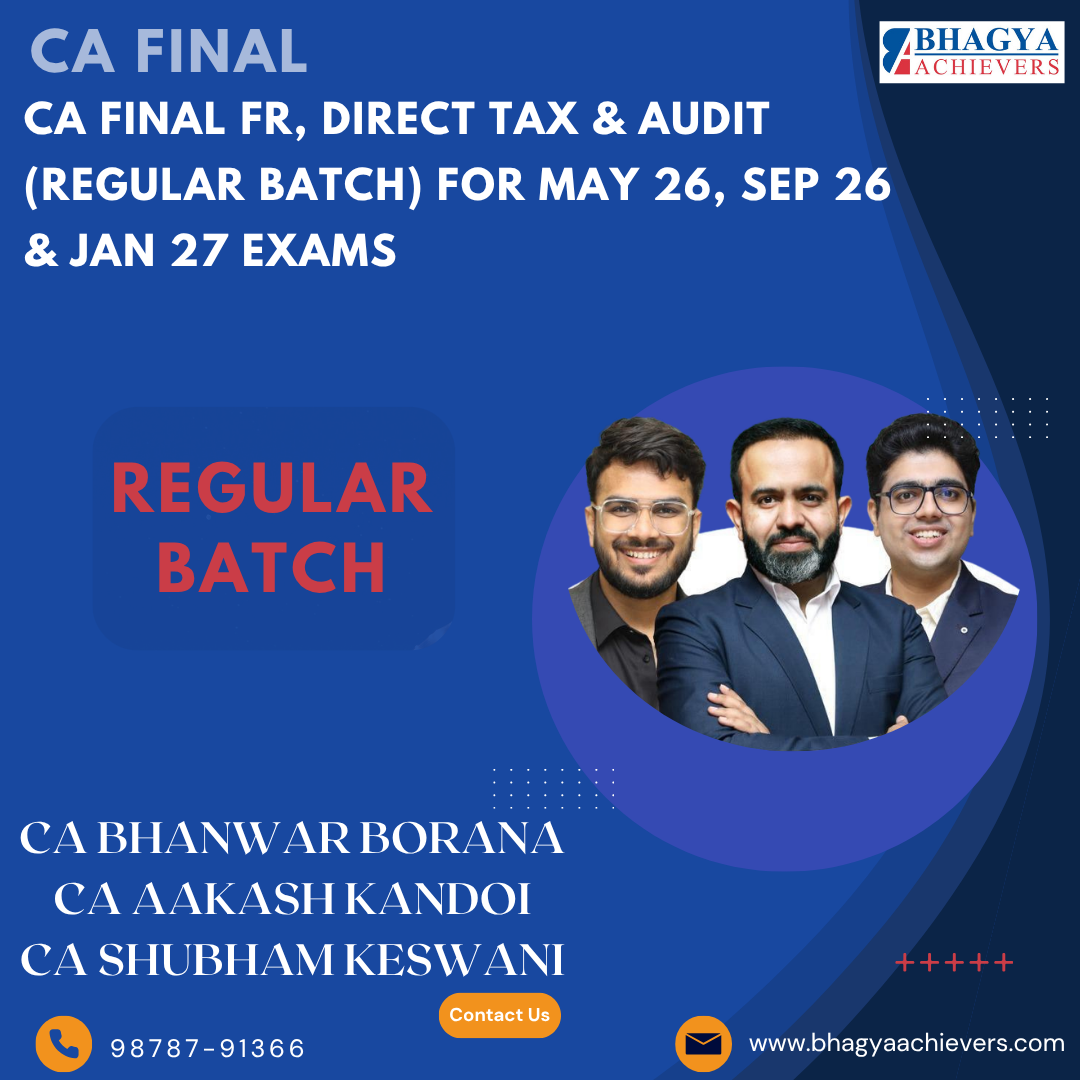 CA Final FR, Direct Tax & Audit (Regular Batch) For May 26, Sep 26 & Jan 27 Exams..
