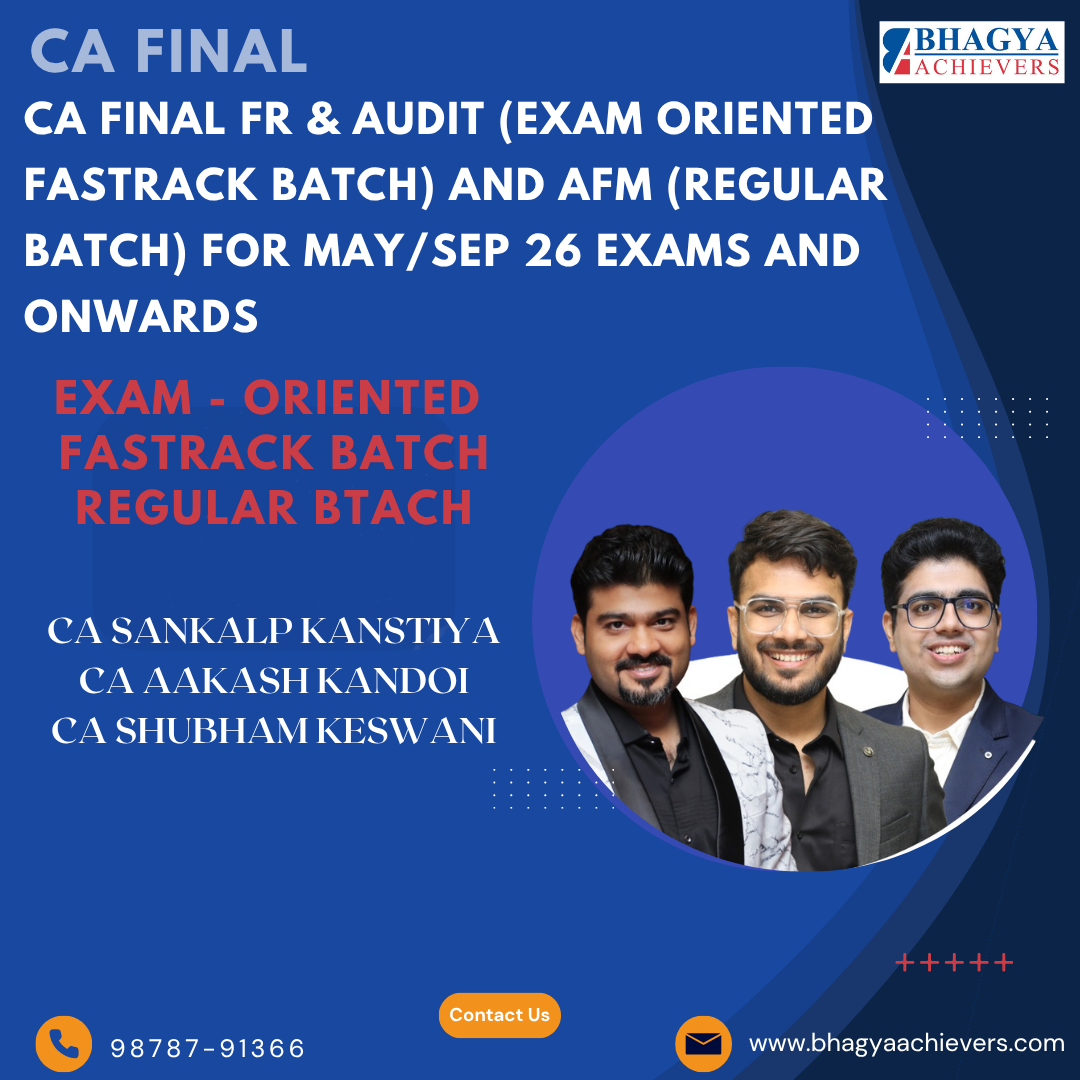 CA Final FR & Audit (Exam Oriented Fastrack Batch) and AFM (Regular Batch) For May/Sep 26 Exams and onwards. - Bhagya Achievers