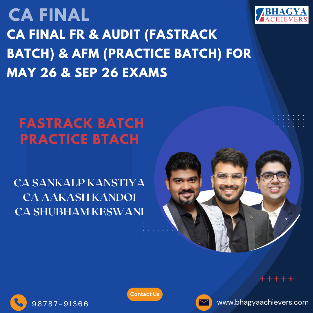 CA Final FR & Audit (Fastrack Batch) & AFM (Practice Batch) For May 26 & Sep 26 Exams..