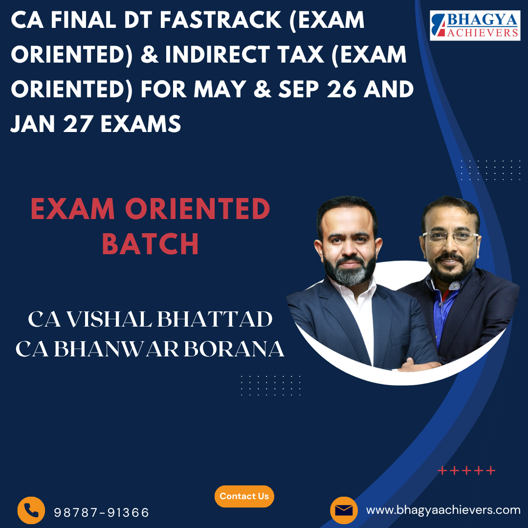 CA Final DT Fastrack (Exam Oriented) & Indirect Tax (Exam Oriented) for May & Sep 26 and Jan 27 Exams.