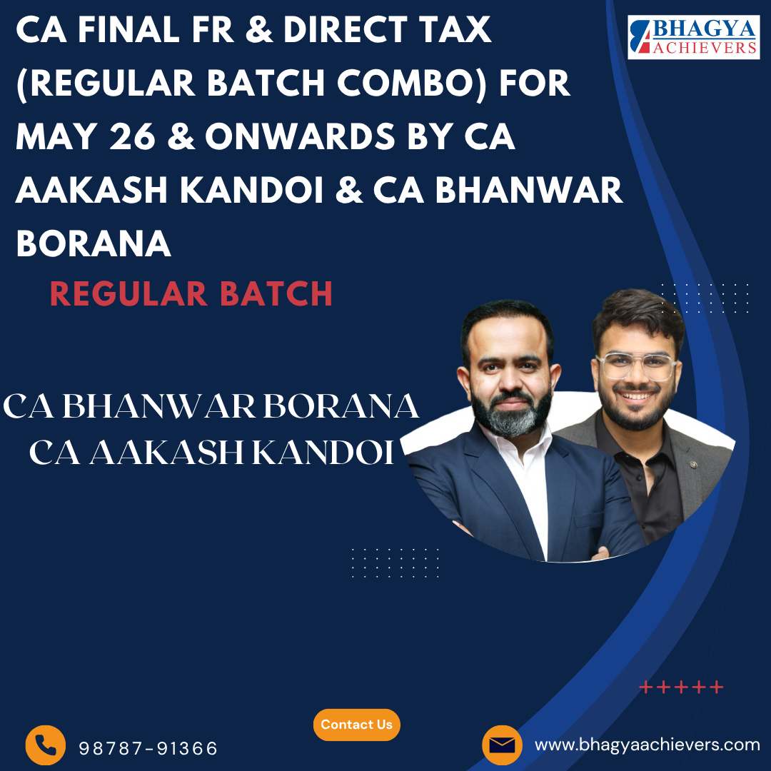 CA Final FR & Direct Tax (Regular Batch Combo) For May 26 & Onwards By CA Aakash Kandoi & CA Bhanwar Borana