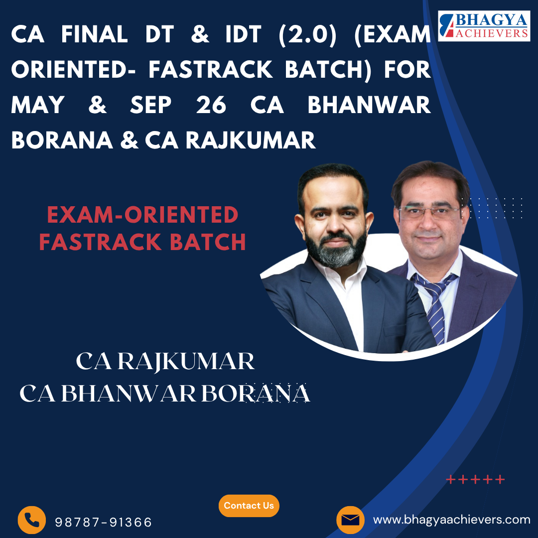 CA Final DT & IDT (2.0) (Exam Oriented- Fastrack Batch) For May & Sep 26 CA Bhanwar Borana & CA Rajkumar