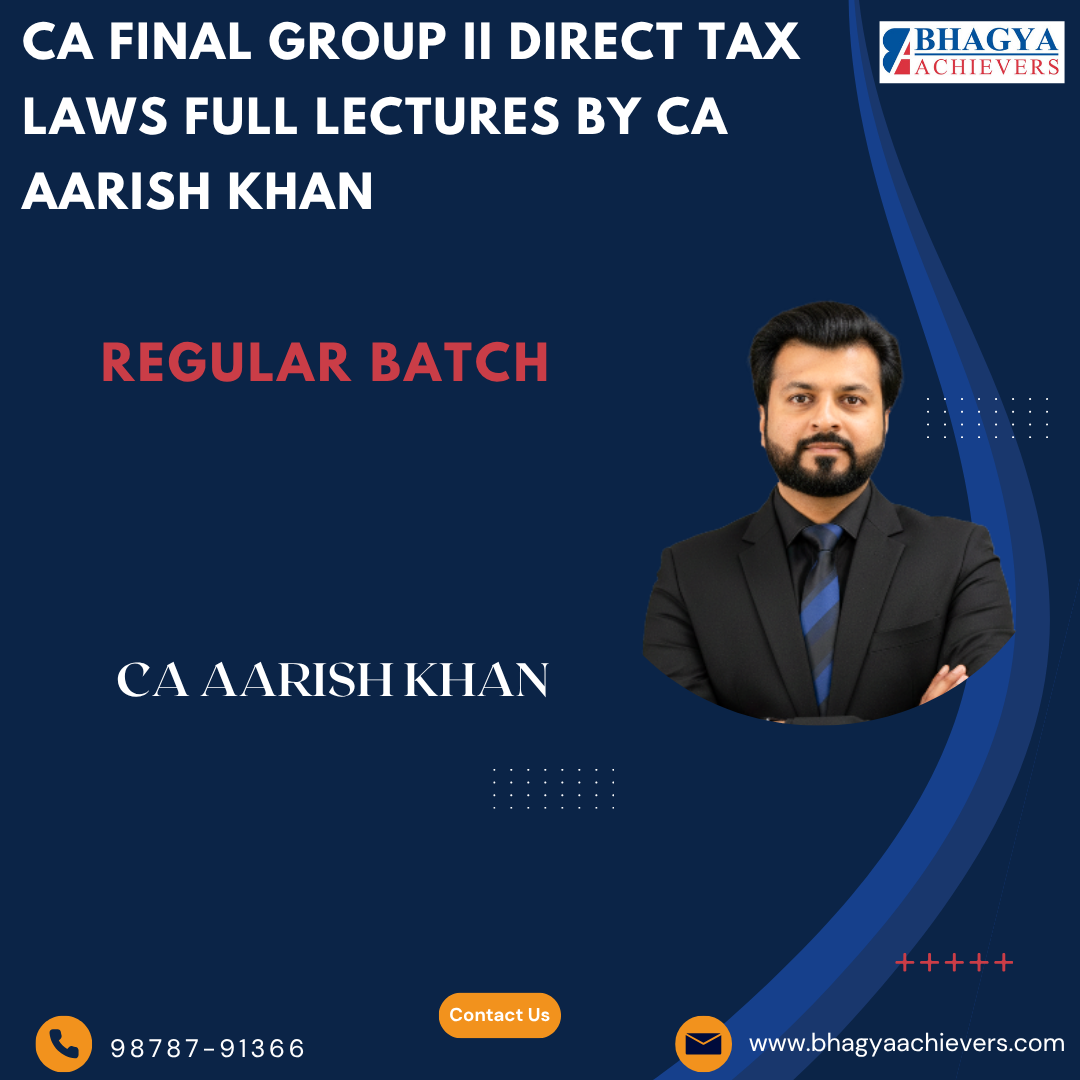 CA Final Group II Direct Tax Laws Full Lectures By CA Aarish Khan