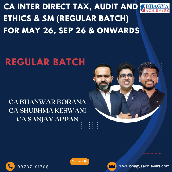 CA Inter Direct Tax, Audit and Ethics & SM (Regular Batch) For May 26, Sep 26 & onwards.
