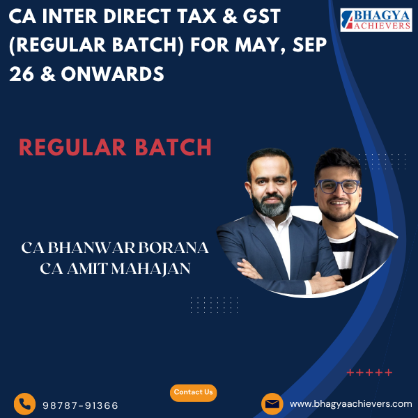 CA Inter Direct Tax & GST (Regular Batch) For May, Sep 26 & Onwards - Bhagya Achievers