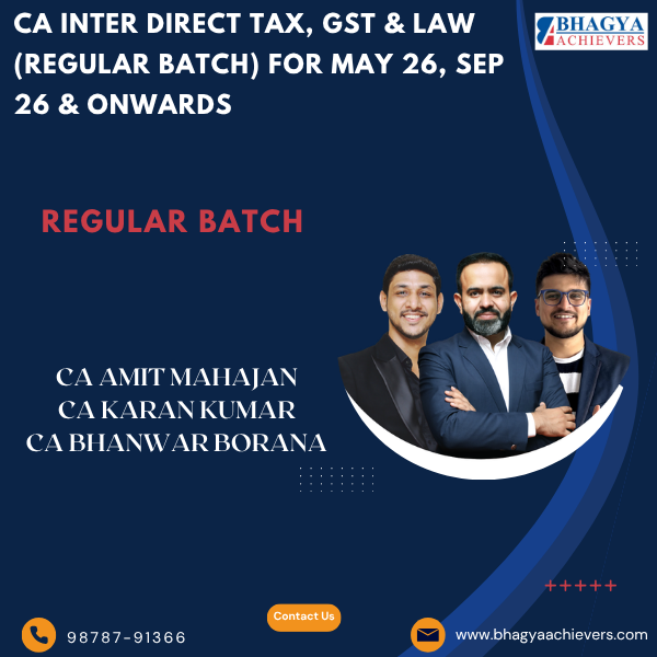 CA Inter Direct Tax, GST & Law (Regular Batch) For May 26, Sep 26 & onwards..