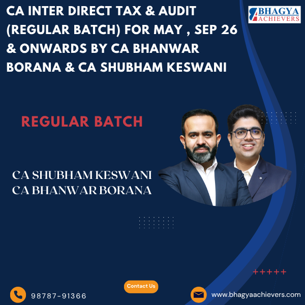 CA Inter Direct Tax & Audit (Regular Batch) For May , Sep 26 & Onwards By CA Bhanwar Borana & CA Shubham Keswani - Bhagya Achievers