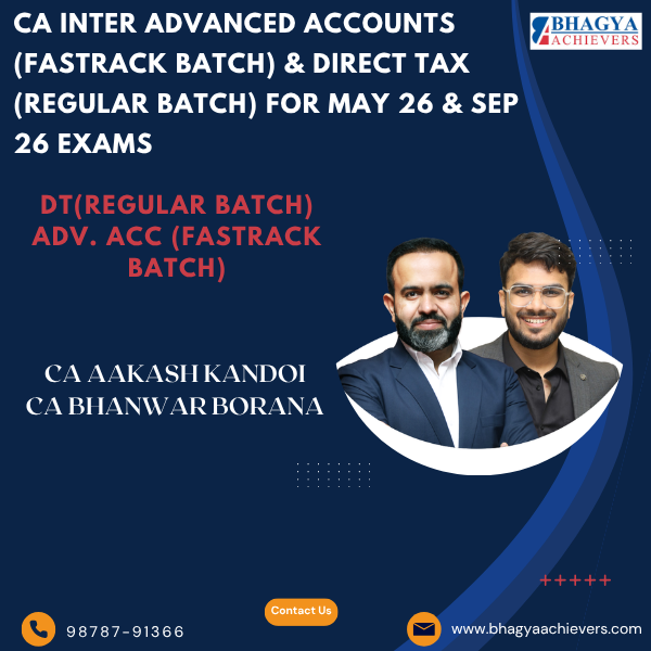 CA Inter Advanced Accounts (Fastrack Batch) & Direct Tax (Regular Batch) For May 26 & Sep 26 Exams