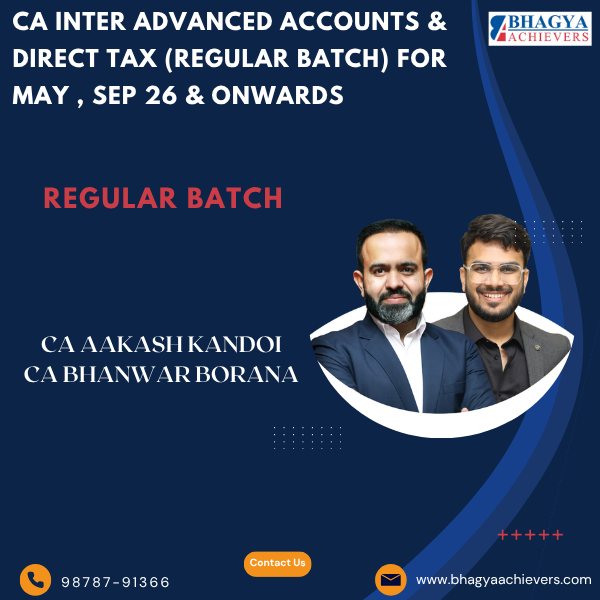 CA Inter Advanced Accounts & Direct Tax (Regular Batch) For May , Sep 26 & Onwards. - Bhagya Achievers