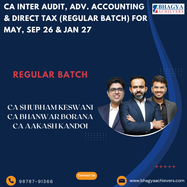 CA Inter Audit, Adv. Accounting & Direct Tax (Regular Batch) For Sep 26 & Jan 27 Exams.