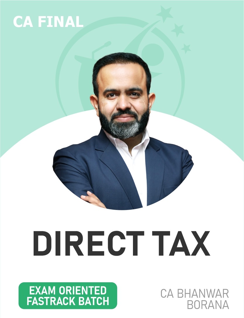 CA Final Direct Tax (Exam Oriented-Fastrack Batch) For May & Nov 27 Exams