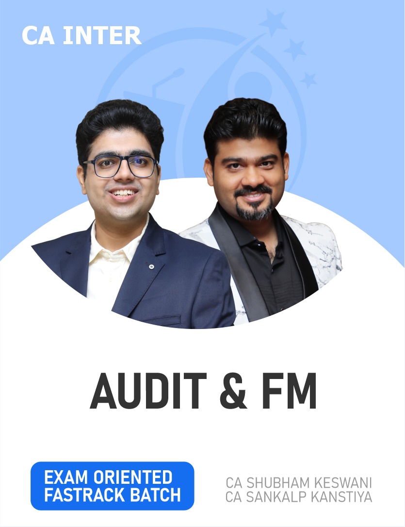 CA Inter Auditing Ethics & FM (Financial Management) Exam oriented Fastrack Batch For Sept 26 & Onwards.