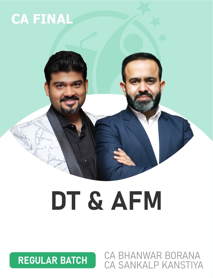 CA Final Direct Tax & AFM (Regular Batch) For Nov 26 Exams
