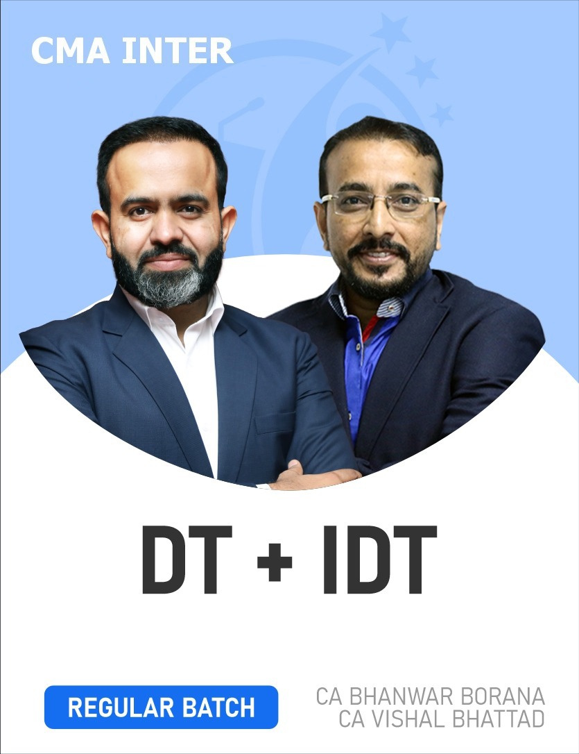 CMA Inter DT & IDT (Regular Batch) For June & Dec 27 Exams By CA Bhanwar Borana & CA Vishal Bhattad.