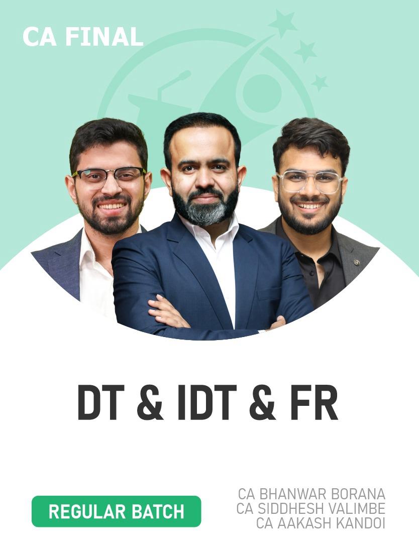 CA Final FR, DT & IDT (Regular Batch) For May 27 Exams and onwards