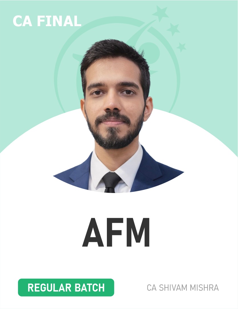  CA Final AFM (Regular) Batch For May 27, Nov 27 & Onwards By CA Shivam Mishra