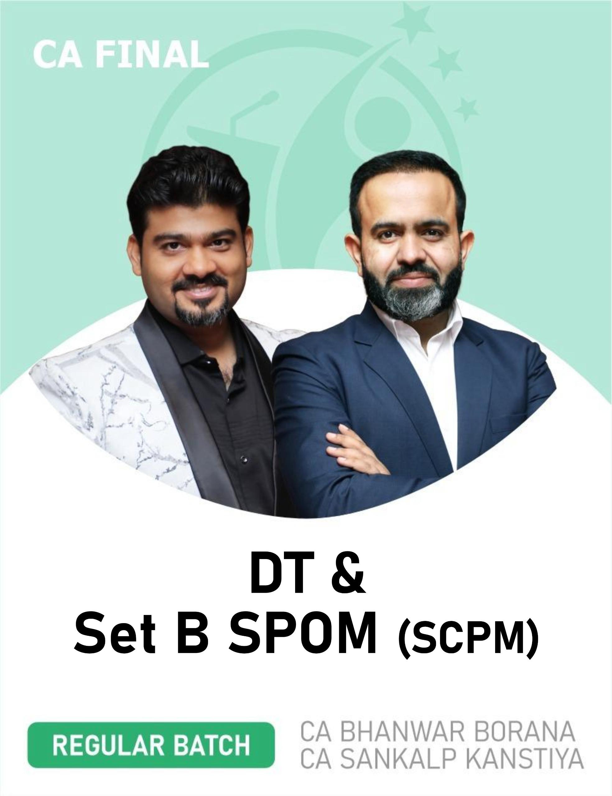CA Final Direct Tax & Set B SPOM (SCPM) (Regular Batch) For May 27 & Onwards