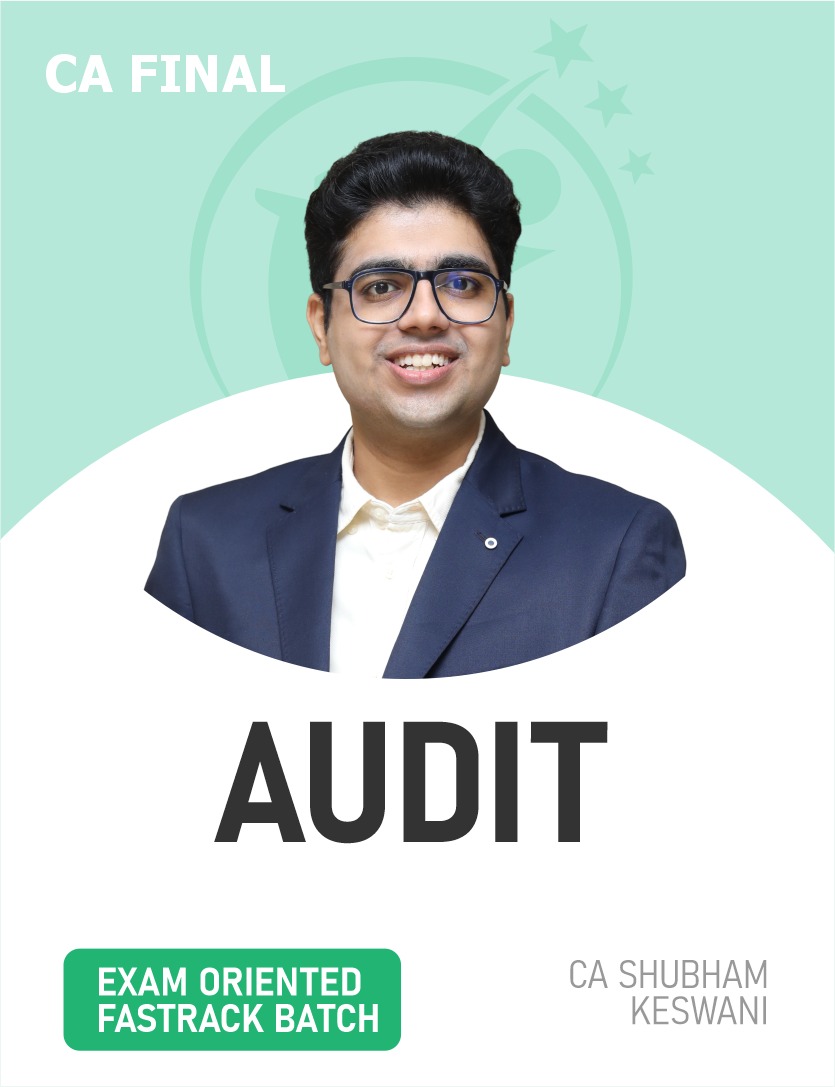 CA Final Audit (Exam Oriented – Fastrack Batch) For May, Nov 27 exams & onwards