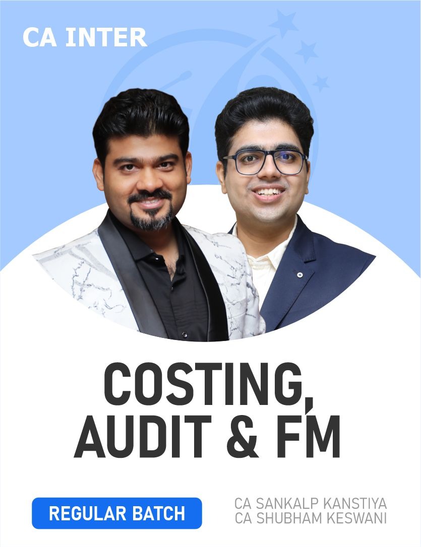 CA Inter Costing, FM, Auditing & Ethics For May 27 Exams By CA Sankalp Kanstiya & CA Shubham Keswani