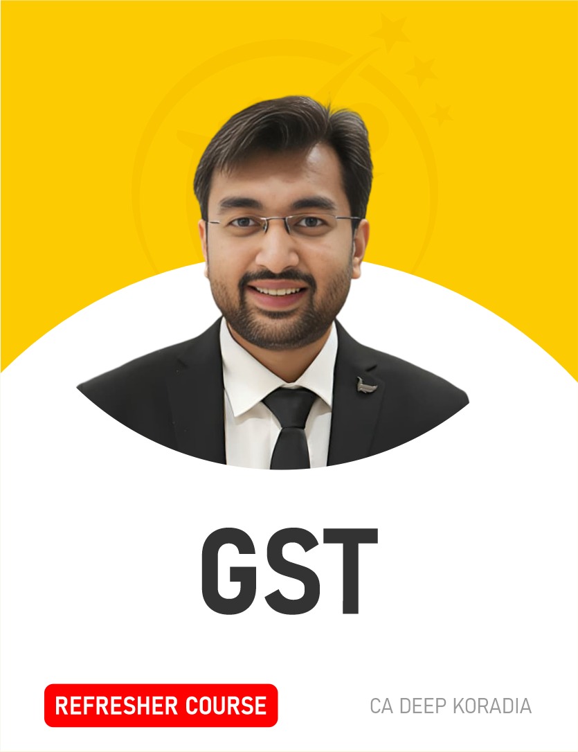 Refresher Course on GST for Daily Practice by CA Deep Koradia